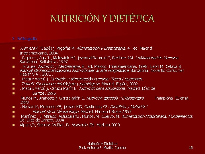 NUTRICIÓN Y DIETÉTICA 3. - Bibliografía n n n . Cervera P, Clapés j,