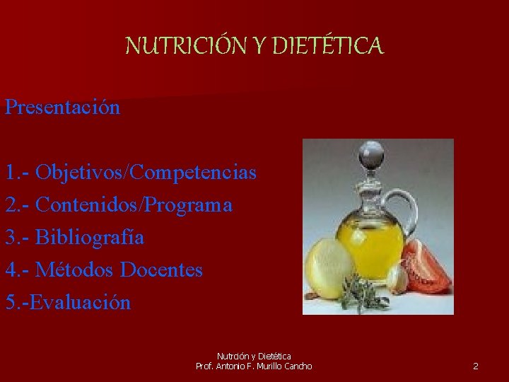 NUTRICIÓN Y DIETÉTICA Presentación 1. - Objetivos/Competencias 2. - Contenidos/Programa 3. - Bibliografía 4.