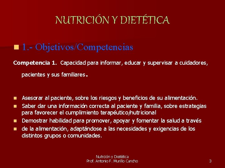 NUTRICIÓN Y DIETÉTICA n 1. - Objetivos/Competencias Competencia 1. Capacidad para informar, educar y