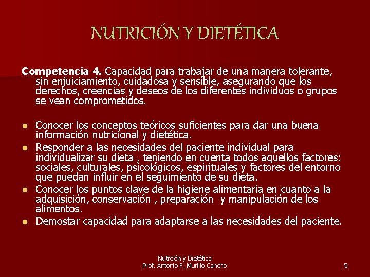 NUTRICIÓN Y DIETÉTICA Competencia 4. Capacidad para trabajar de una manera tolerante, sin enjuiciamiento,