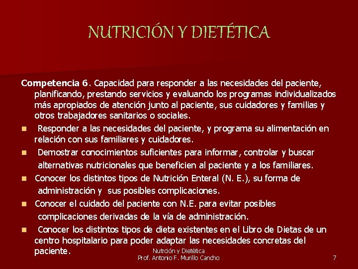 NUTRICIÓN Y DIETÉTICA Competencia 6. Capacidad para responder a las necesidades del paciente, planificando,