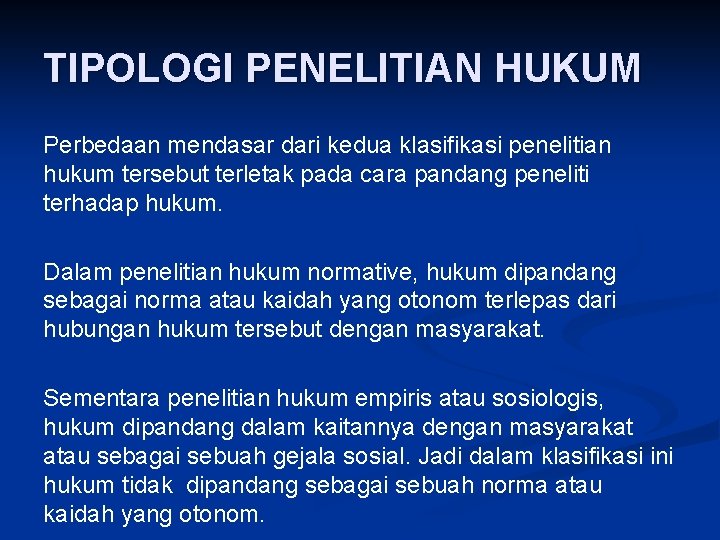 TIPOLOGI PENELITIAN HUKUM Perbedaan mendasar dari kedua klasifikasi penelitian hukum tersebut terletak pada cara