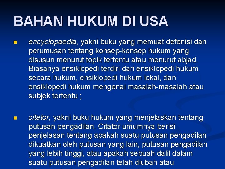 BAHAN HUKUM DI USA n encyclopaedia, yakni buku yang memuat defenisi dan perumusan tentang