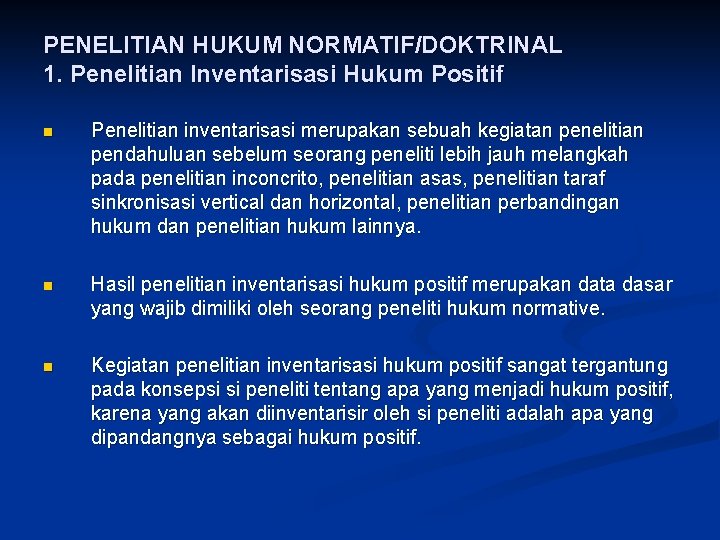 PENELITIAN HUKUM NORMATIF/DOKTRINAL 1. Penelitian Inventarisasi Hukum Positif n Penelitian inventarisasi merupakan sebuah kegiatan