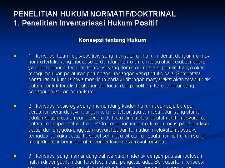 PENELITIAN HUKUM NORMATIF/DOKTRINAL 1. Penelitian Inventarisasi Hukum Positif Konsepsi tentang Hukum n 1. konsepsi