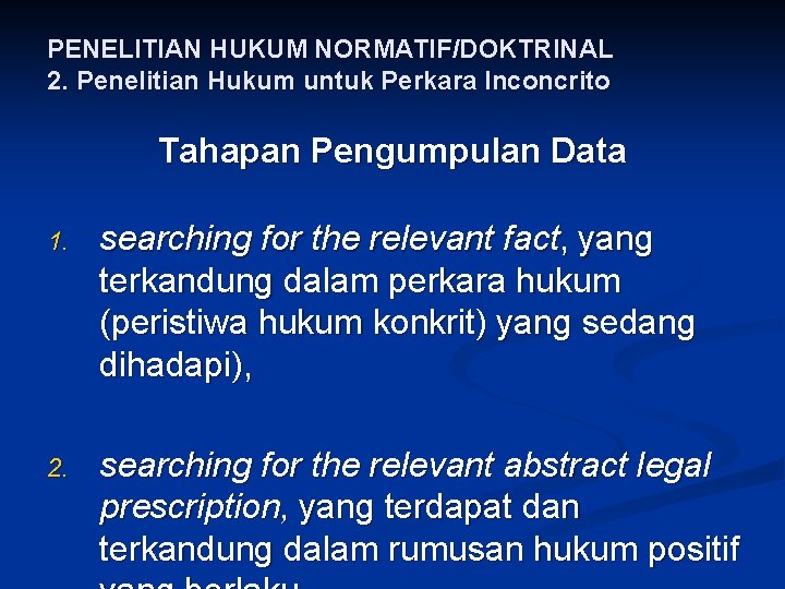 PENELITIAN HUKUM NORMATIF/DOKTRINAL 2. Penelitian Hukum untuk Perkara Inconcrito Tahapan Pengumpulan Data 1. searching