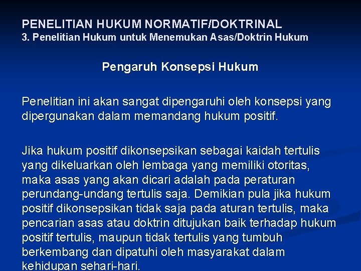 PENELITIAN HUKUM NORMATIF/DOKTRINAL 3. Penelitian Hukum untuk Menemukan Asas/Doktrin Hukum Pengaruh Konsepsi Hukum Penelitian