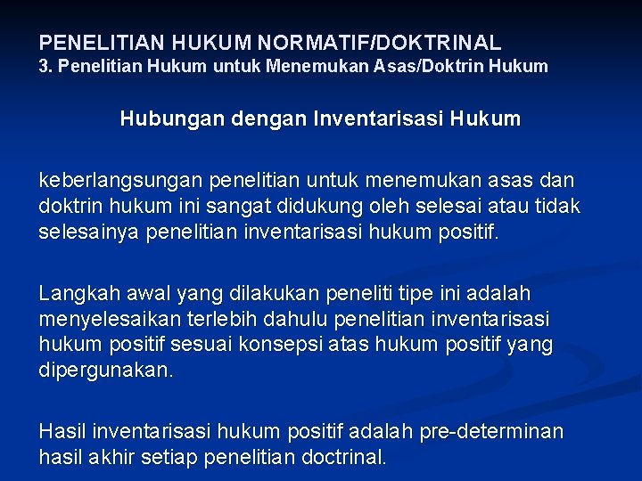 PENELITIAN HUKUM NORMATIF/DOKTRINAL 3. Penelitian Hukum untuk Menemukan Asas/Doktrin Hukum Hubungan dengan Inventarisasi Hukum