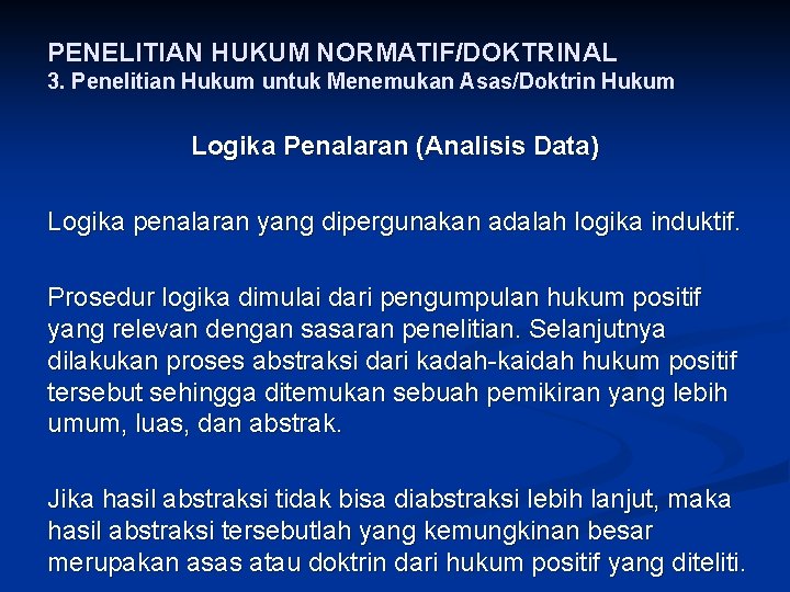 PENELITIAN HUKUM NORMATIF/DOKTRINAL 3. Penelitian Hukum untuk Menemukan Asas/Doktrin Hukum Logika Penalaran (Analisis Data)