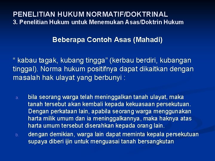 PENELITIAN HUKUM NORMATIF/DOKTRINAL 3. Penelitian Hukum untuk Menemukan Asas/Doktrin Hukum Beberapa Contoh Asas (Mahadi)