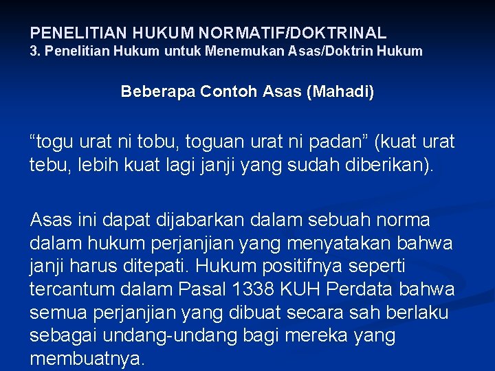 PENELITIAN HUKUM NORMATIF/DOKTRINAL 3. Penelitian Hukum untuk Menemukan Asas/Doktrin Hukum Beberapa Contoh Asas (Mahadi)