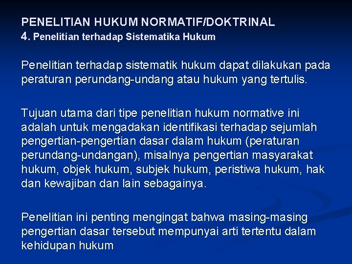 PENELITIAN HUKUM NORMATIF/DOKTRINAL 4. Penelitian terhadap Sistematika Hukum Penelitian terhadap sistematik hukum dapat dilakukan