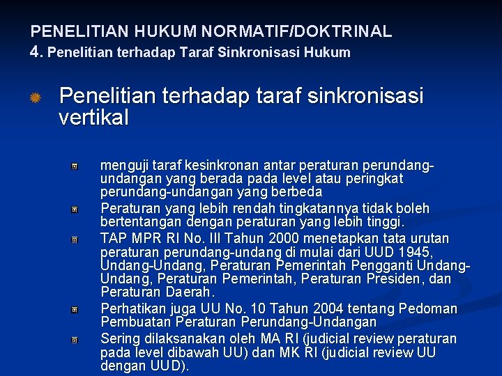 PENELITIAN HUKUM NORMATIF/DOKTRINAL 4. Penelitian terhadap Taraf Sinkronisasi Hukum Penelitian terhadap taraf sinkronisasi vertikal