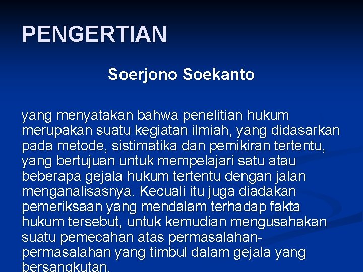 PENGERTIAN Soerjono Soekanto yang menyatakan bahwa penelitian hukum merupakan suatu kegiatan ilmiah, yang didasarkan