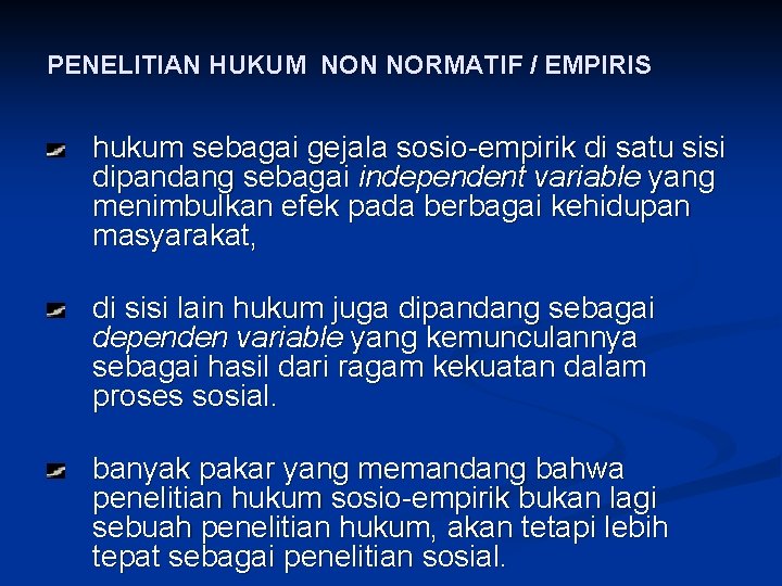 PENELITIAN HUKUM NON NORMATIF / EMPIRIS hukum sebagai gejala sosio-empirik di satu sisi dipandang