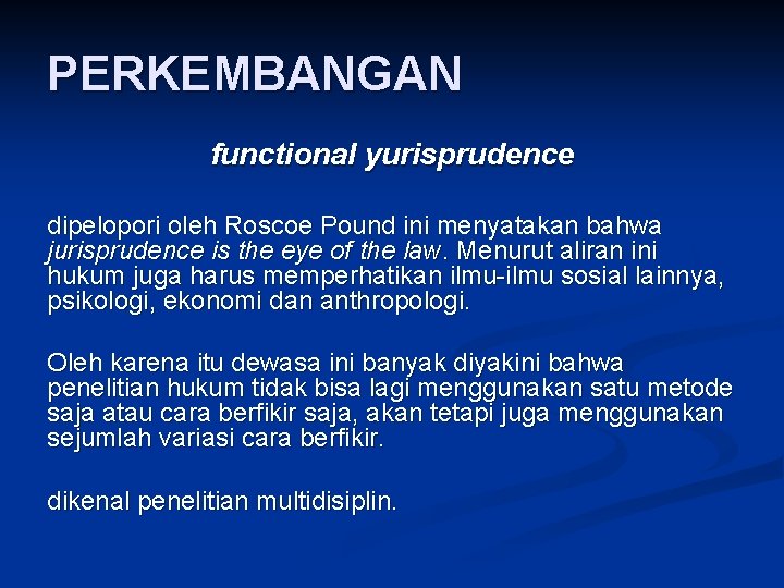 PERKEMBANGAN functional yurisprudence dipelopori oleh Roscoe Pound ini menyatakan bahwa jurisprudence is the eye