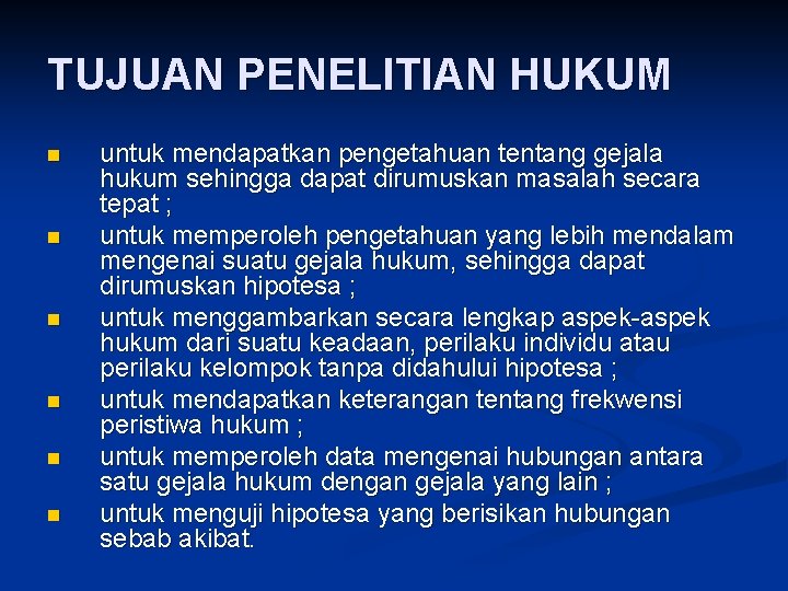 TUJUAN PENELITIAN HUKUM n n n untuk mendapatkan pengetahuan tentang gejala hukum sehingga dapat