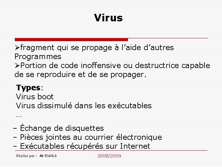 Virus Øfragment qui se propage à l’aide d’autres Programmes ØPortion de code inoffensive ou