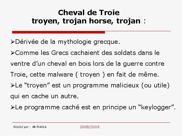 Cheval de Troie troyen, trojan horse, trojan : ØDérivée de la mythologie grecque. ØComme