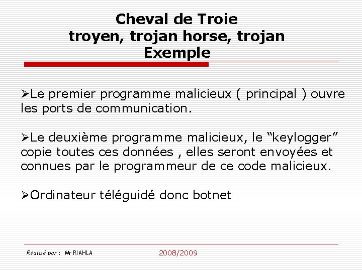 Cheval de Troie troyen, trojan horse, trojan Exemple ØLe premier programme malicieux ( principal