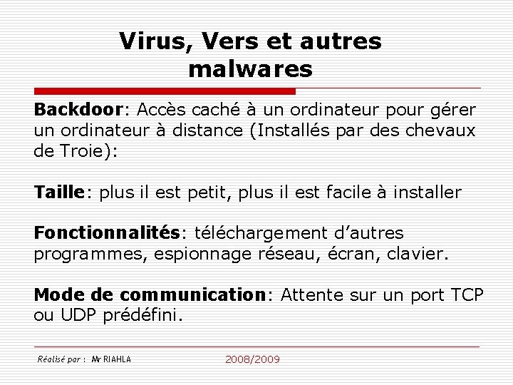 Virus, Vers et autres malwares Backdoor: Accès caché à un ordinateur pour gérer un