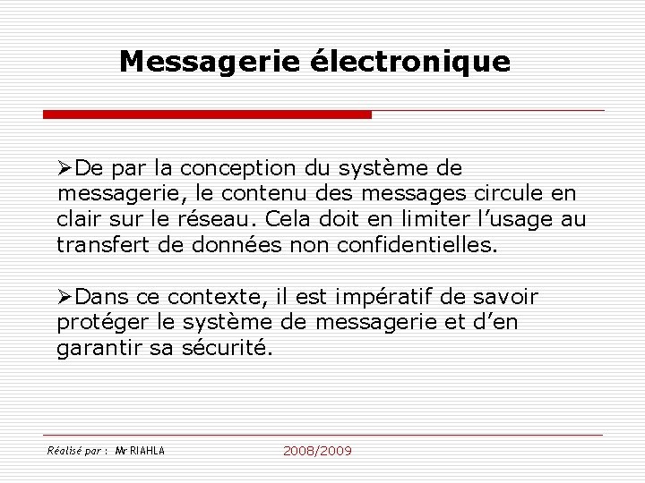 Messagerie électronique ØDe par la conception du système de messagerie, le contenu des messages