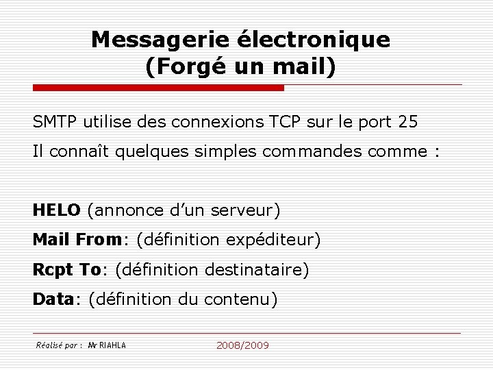 Messagerie électronique (Forgé un mail) SMTP utilise des connexions TCP sur le port 25