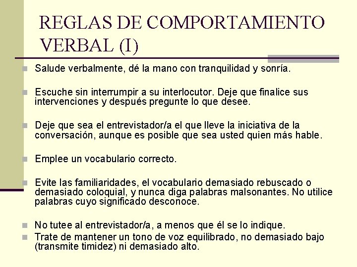 REGLAS DE COMPORTAMIENTO VERBAL (I) n Salude verbalmente, dé la mano con tranquilidad y