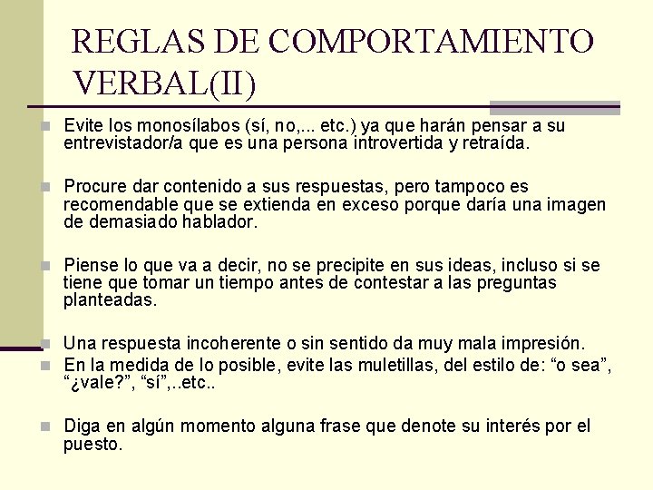 REGLAS DE COMPORTAMIENTO VERBAL(II) n Evite los monosílabos (sí, no, . . . etc.