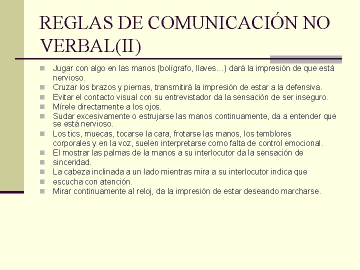 REGLAS DE COMUNICACIÓN NO VERBAL(II) n n n Jugar con algo en las manos