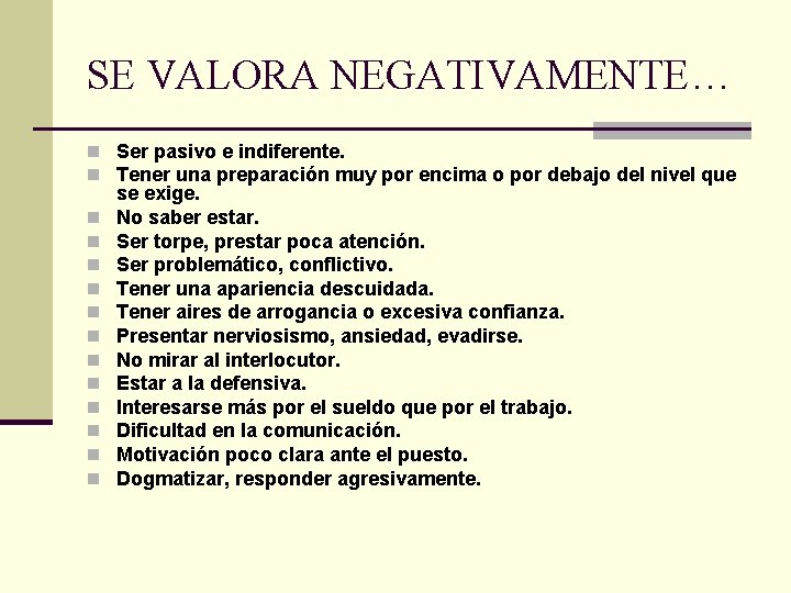 SE VALORA NEGATIVAMENTE… n Ser pasivo e indiferente. n Tener una preparación muy por