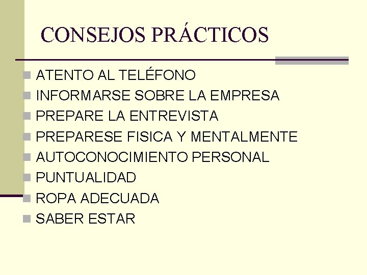 CONSEJOS PRÁCTICOS n ATENTO AL TELÉFONO n INFORMARSE SOBRE LA EMPRESA n PREPARE LA