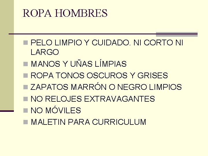 ROPA HOMBRES n PELO LIMPIO Y CUIDADO. NI CORTO NI LARGO n MANOS Y