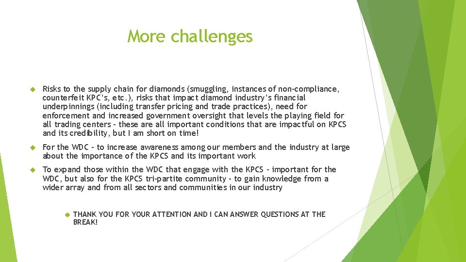 More challenges Risks to the supply chain for diamonds (smuggling, instances of non-compliance, counterfeit