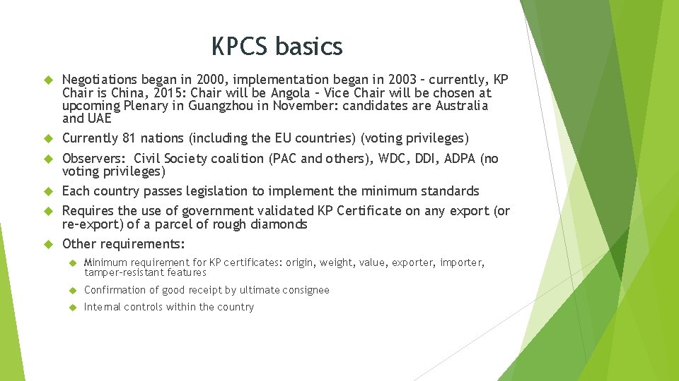 KPCS basics Negotiations began in 2000, implementation began in 2003 – currently, KP Chair