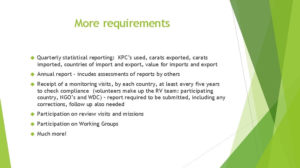 More requirements Quarterly statistical reporting: KPC’s used, carats exported, carats imported, countries of import