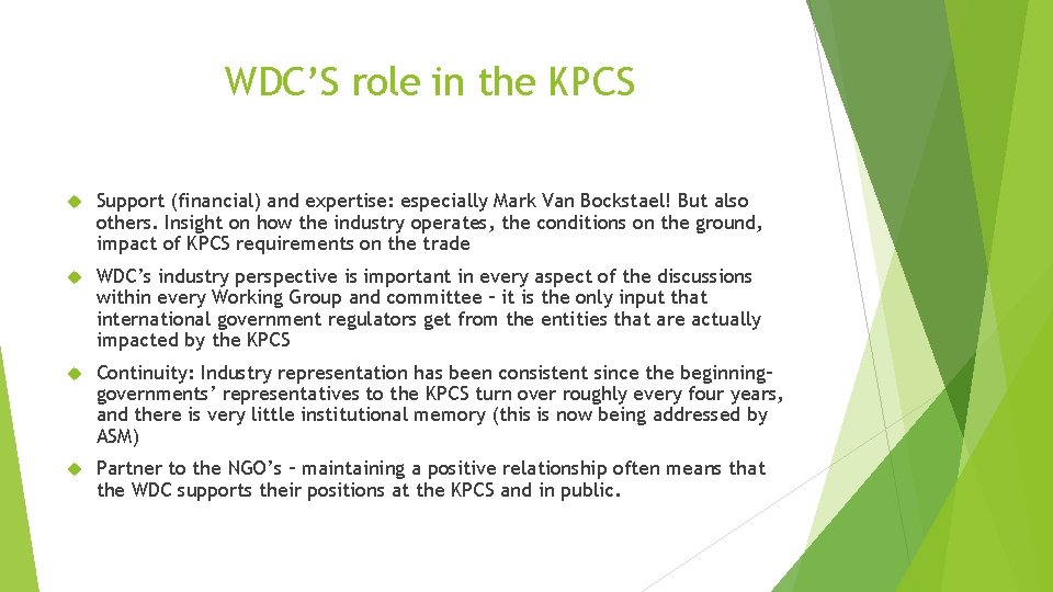 WDC’S role in the KPCS Support (financial) and expertise: especially Mark Van Bockstael! But