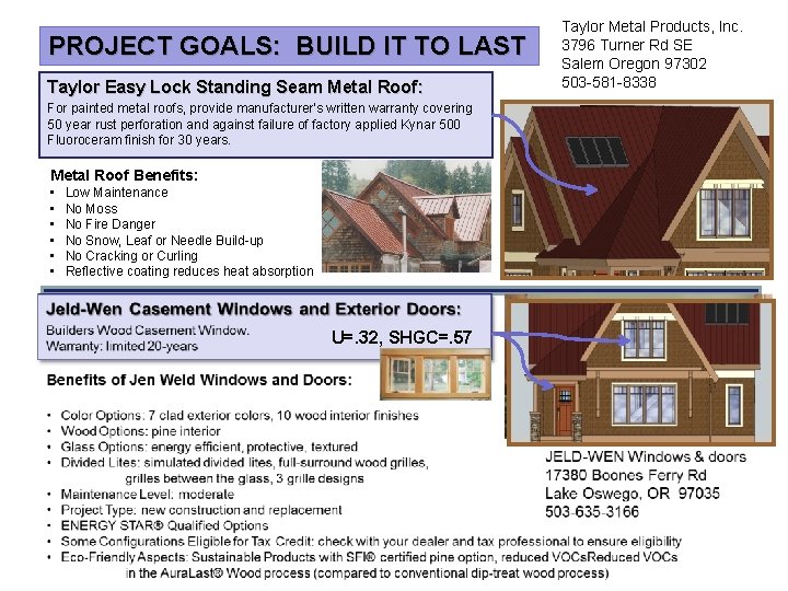 PROJECT GOALS: BUILD IT TO LAST Taylor Easy Lock Standing Seam Metal Roof: For
