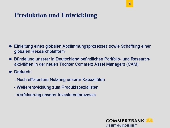 3 Produktion und Entwicklung l Einleitung eines globalen Abstimmungsprozesses sowie Schaffung einer globalen Researchplatform