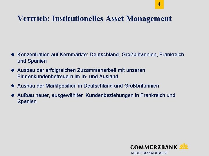 4 Vertrieb: Institutionelles Asset Management l Konzentration auf Kernmärkte: Deutschland, Großbritannien, Frankreich und Spanien