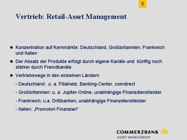 5 Vertrieb: Retail-Asset Management l Konzentration auf Kernmärkte: Deutschland, Großbritannien, Frankreich und Italien l