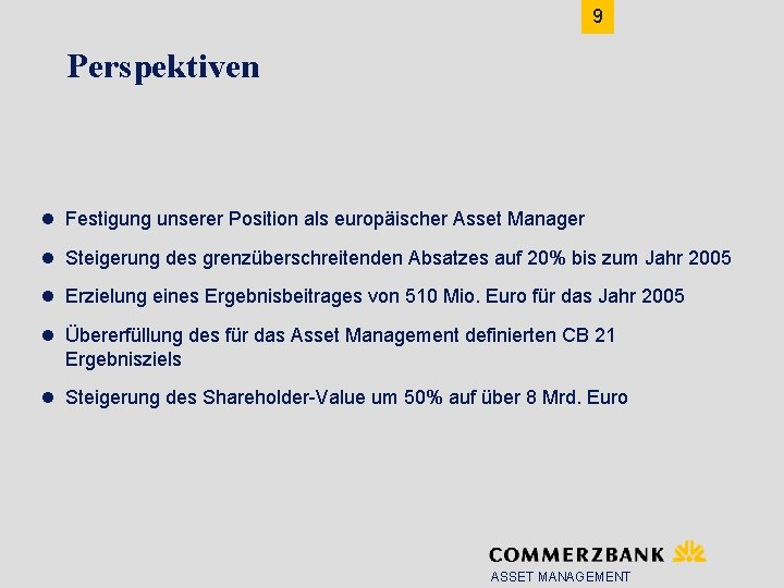 9 Perspektiven l Festigung unserer Position als europäischer Asset Manager l Steigerung des grenzüberschreitenden