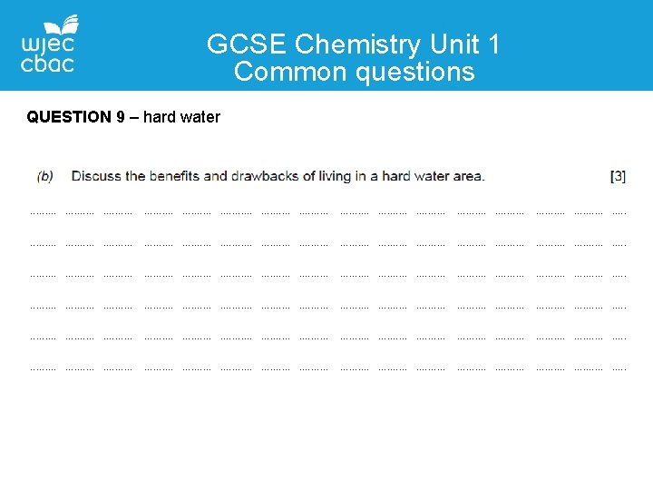 GCSE Chemistry Unit 1 Common questions QUESTION 9 – hard water 