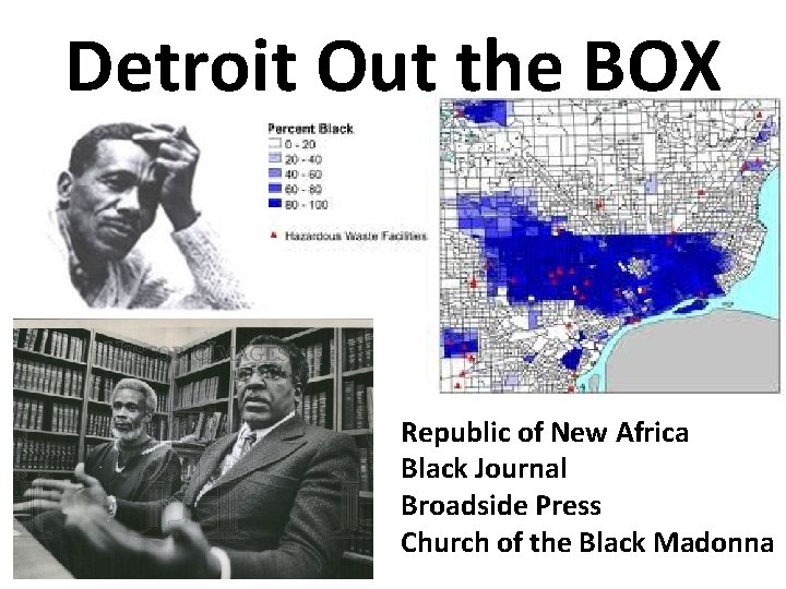 Detroit Out the BOX Republic of New Africa Black Journal Broadside Press Church of
