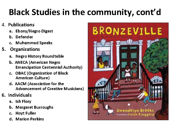 Black Studies in the community, cont’d 4. Publications a. Ebony/Negro Digest b. Defender c.