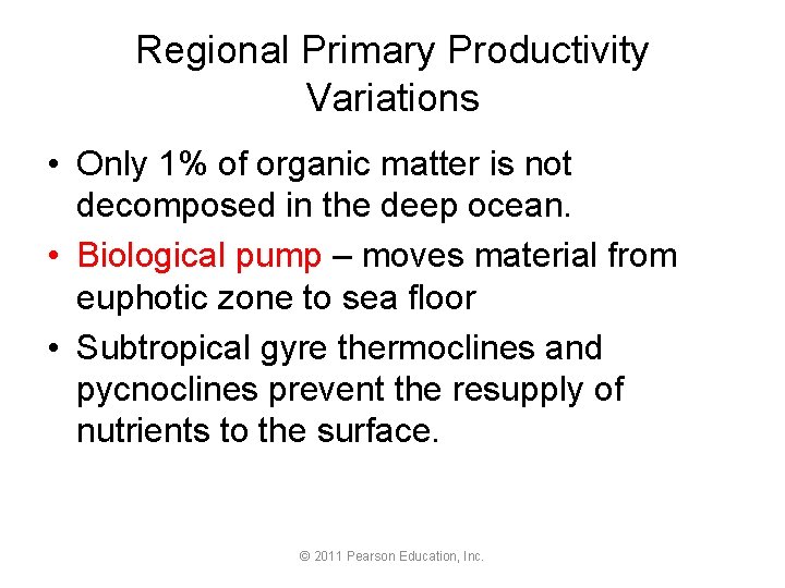Regional Primary Productivity Variations • Only 1% of organic matter is not decomposed in