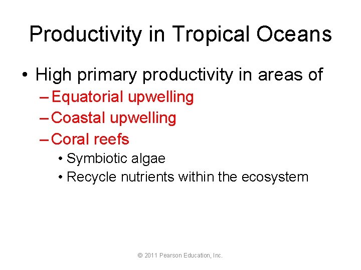 Productivity in Tropical Oceans • High primary productivity in areas of – Equatorial upwelling