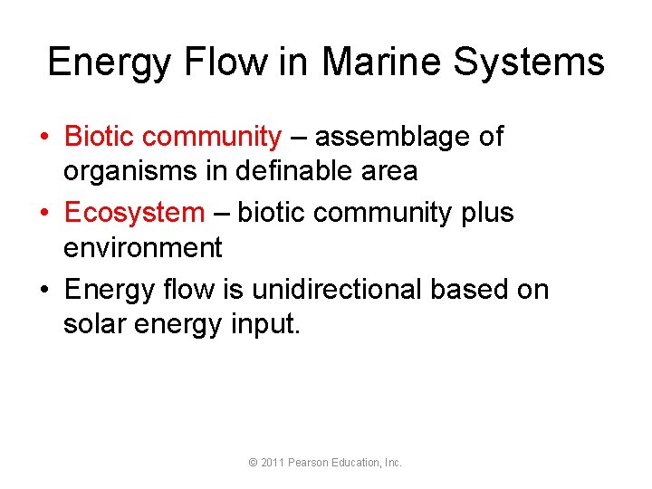 Energy Flow in Marine Systems • Biotic community – assemblage of organisms in definable
