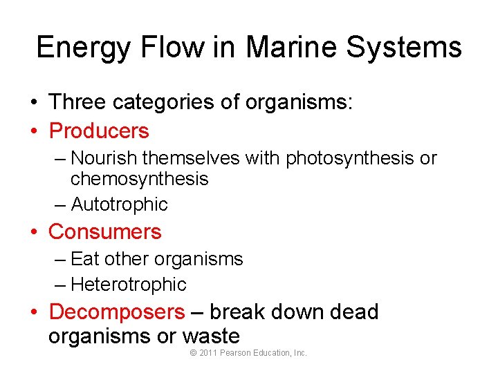 Energy Flow in Marine Systems • Three categories of organisms: • Producers – Nourish