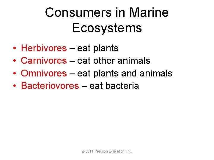Consumers in Marine Ecosystems • • Herbivores – eat plants Carnivores – eat other